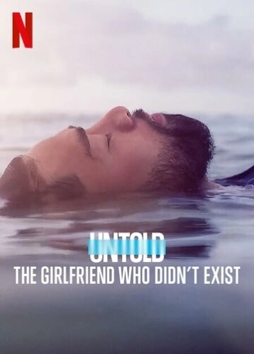 Untold: The Girlfriend Who Didn't Exist (2022) смотреть онлайн